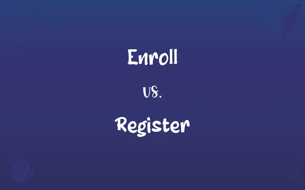 Enroll vs. Register