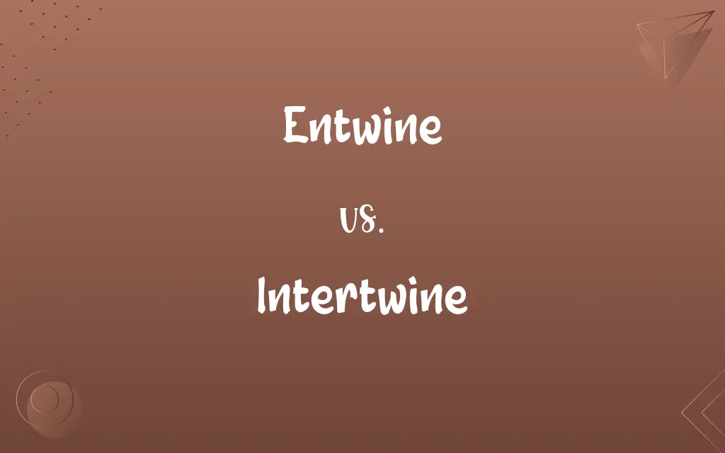 Entwine vs. Intertwine