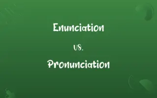 Enunciation vs. Pronunciation