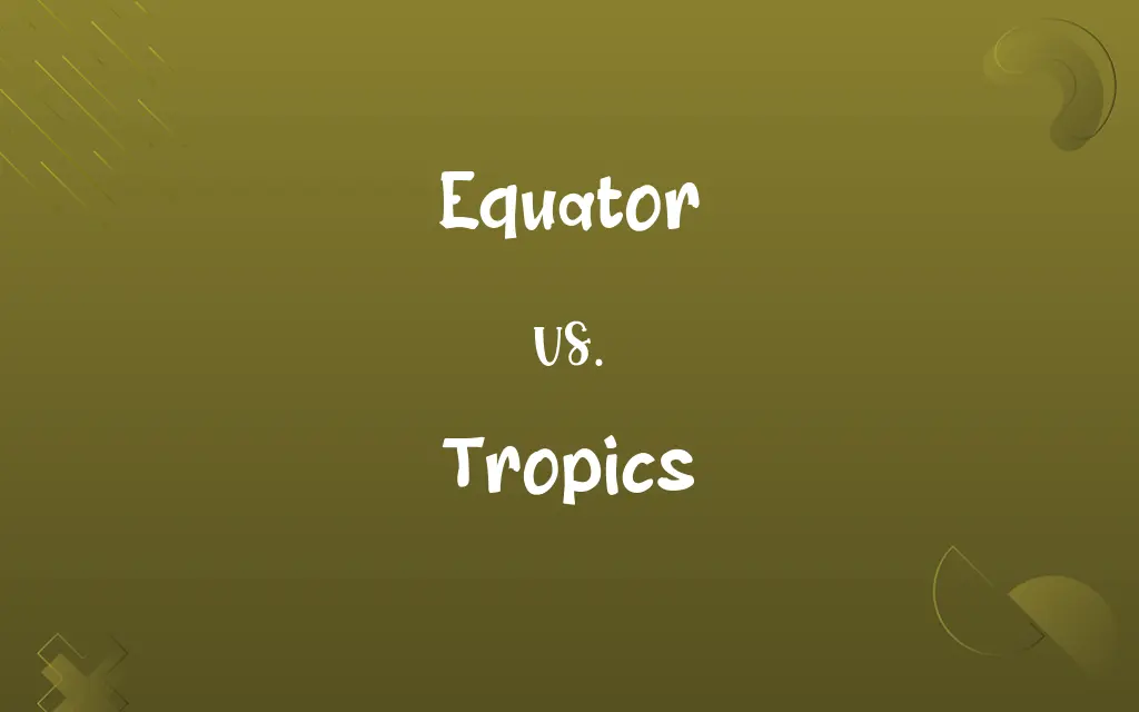 Equator vs. Tropics