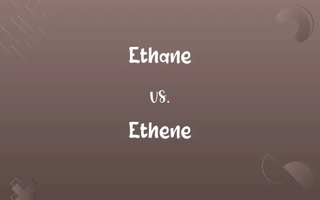 Ethane vs. Ethene