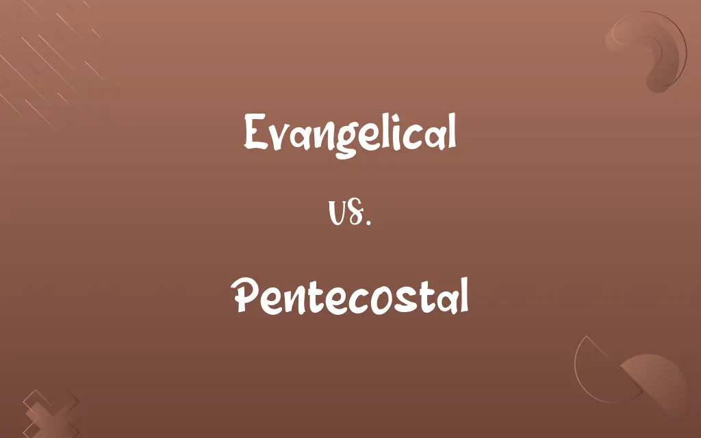 Evangelical vs. Pentecostal