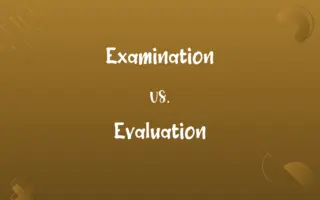 Examination vs. Evaluation