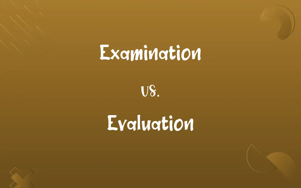 Examination vs. Evaluation