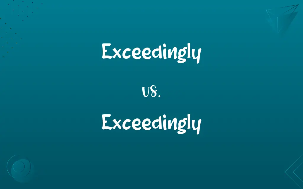 Exceedingly vs. Exceedingly
