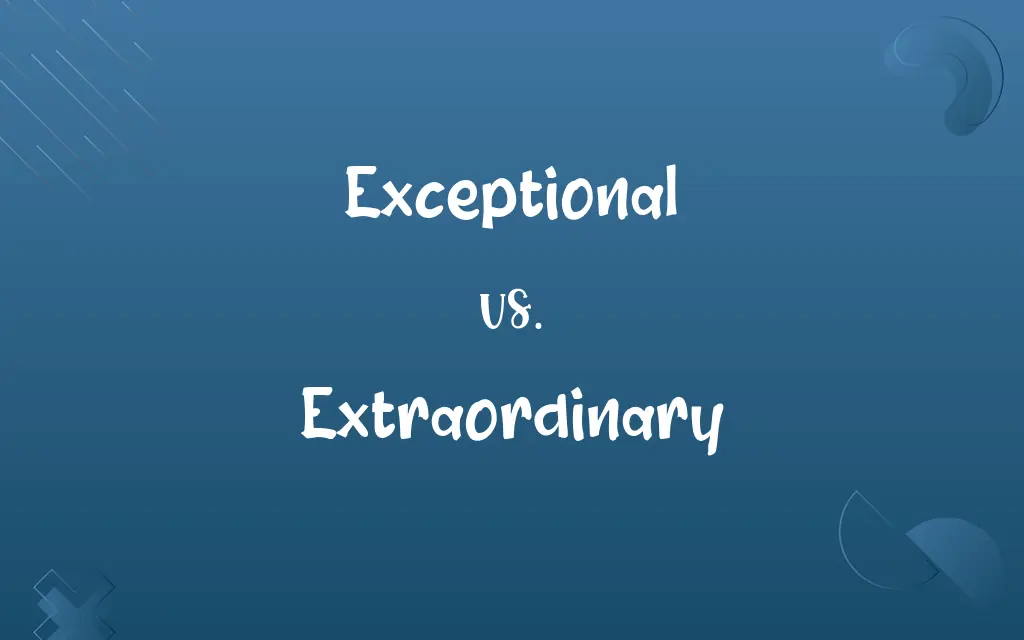 Exceptional vs. Extraordinary