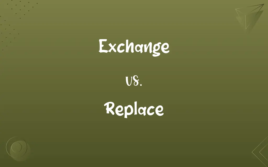 Exchange vs. Replace
