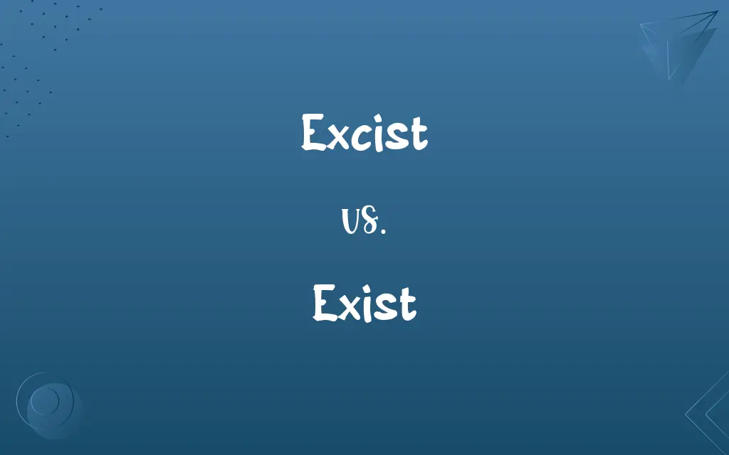 Excist vs. Exist