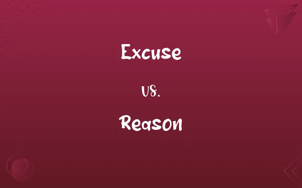 Excuse vs. Reason
