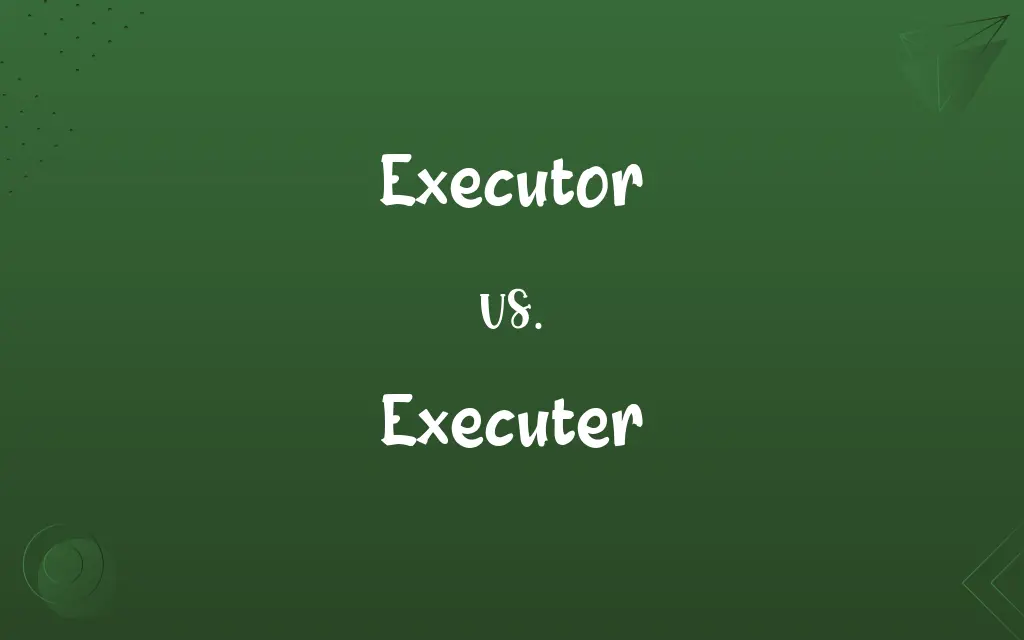 Executor vs. Executer