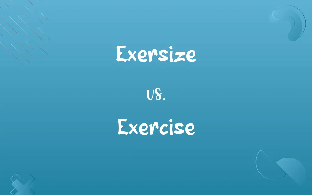 Exersize vs. Exercise