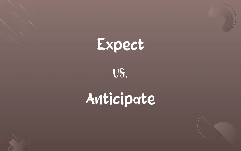 Expect Vs Anticipate Know The Difference