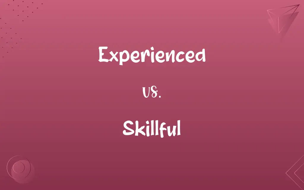 Experienced vs. Skillful
