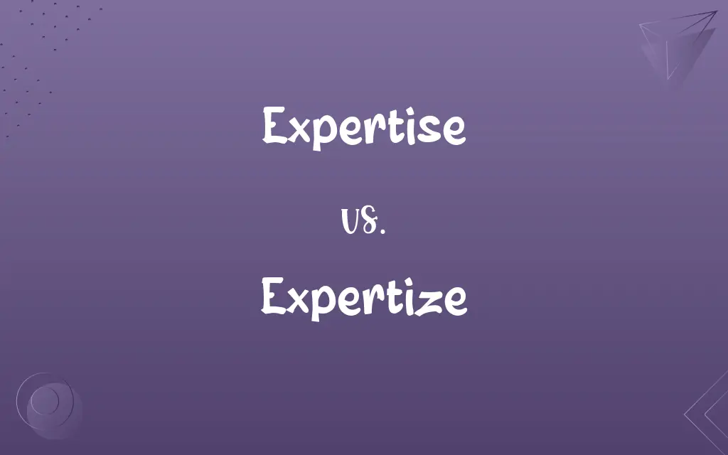 Expertise vs. Expertize