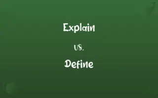 Explain vs. Define