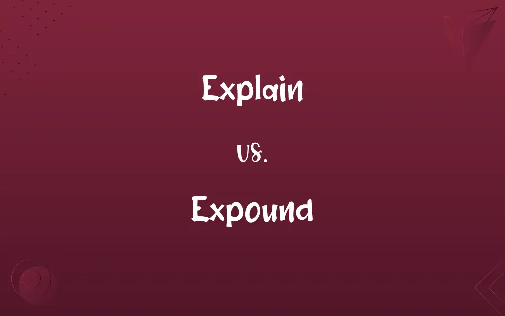 Explain vs. Expound