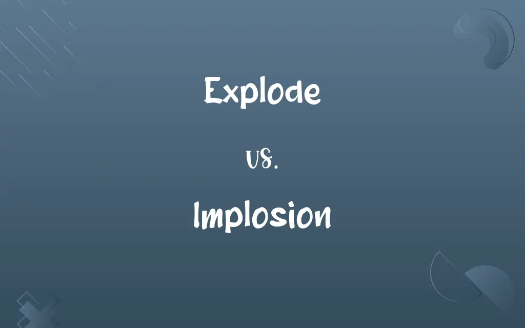 Explode vs. Implosion