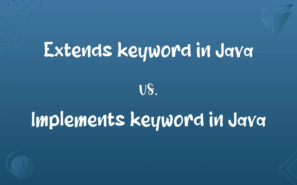Extends keyword in Java vs. Implements keyword in Java