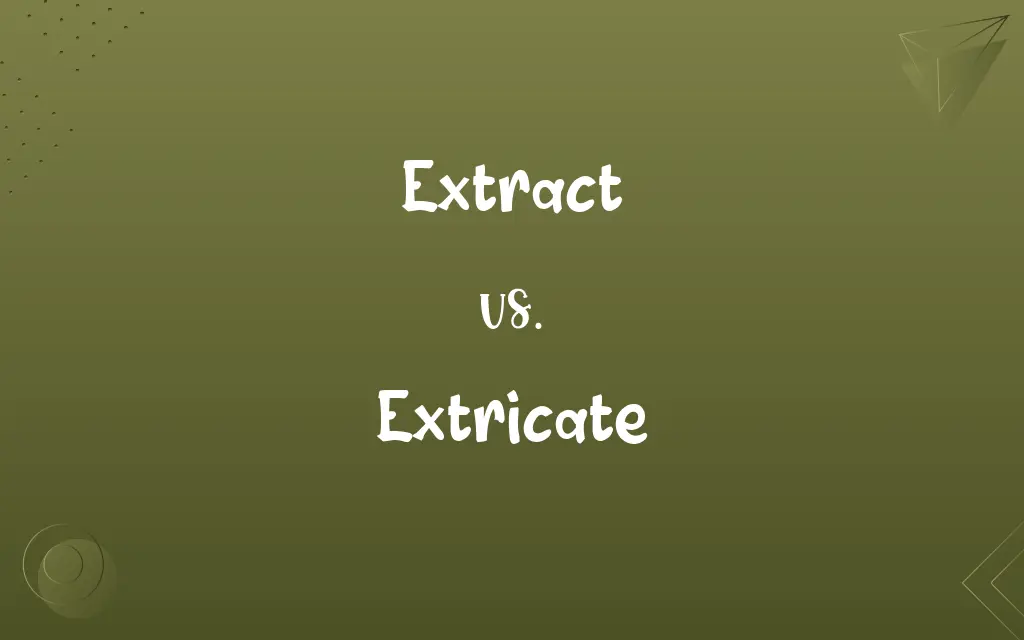 Extract vs. Extricate