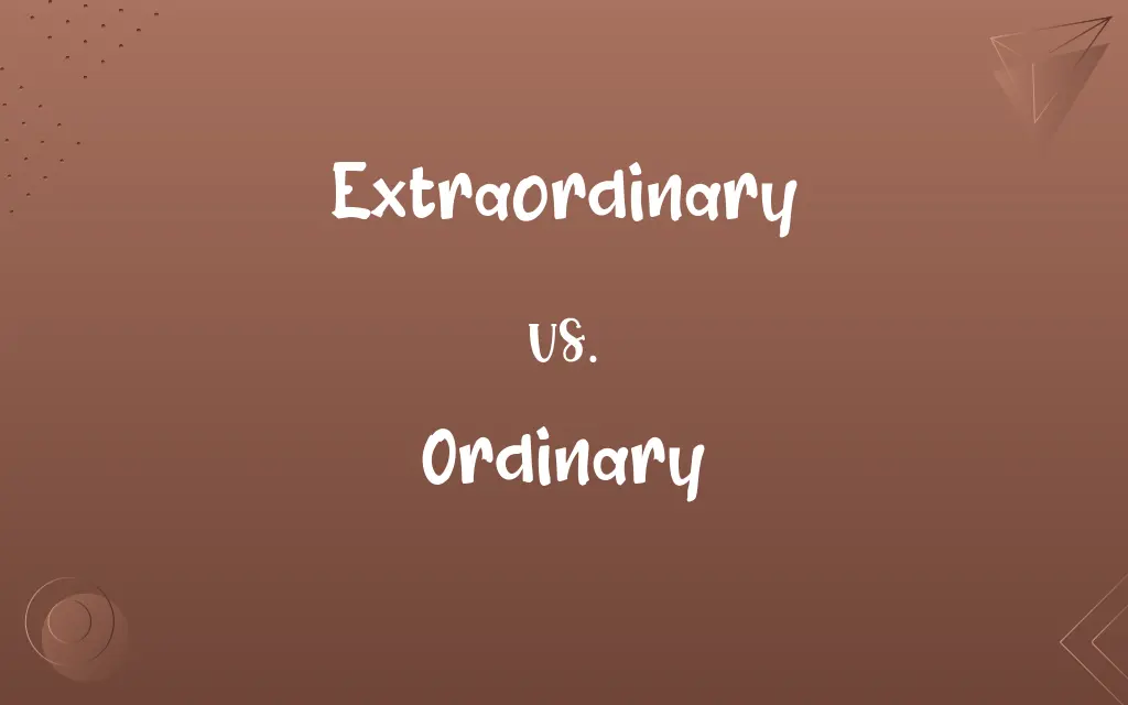 Extraordinary vs. Ordinary