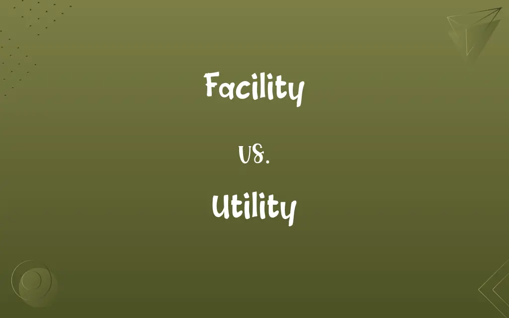 Facility vs. Utility