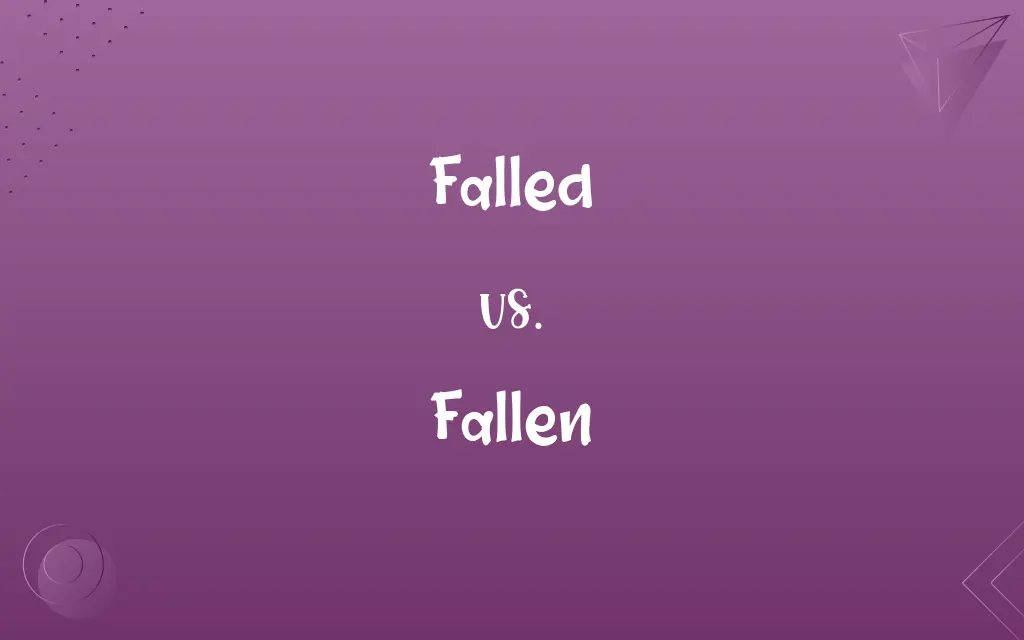 Falled vs. Fallen