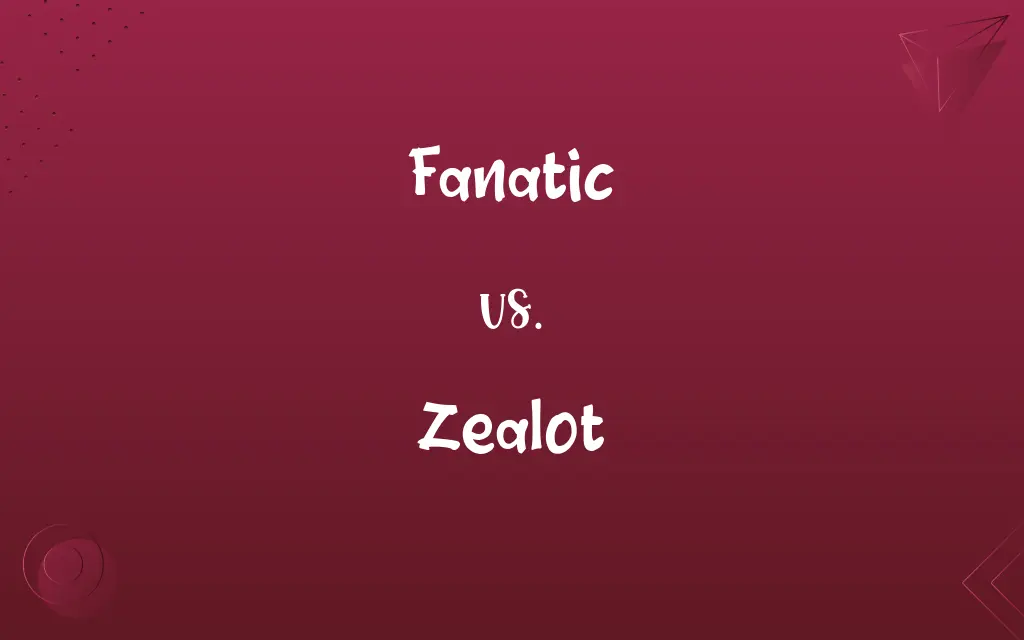 Fanatic vs. Zealot
