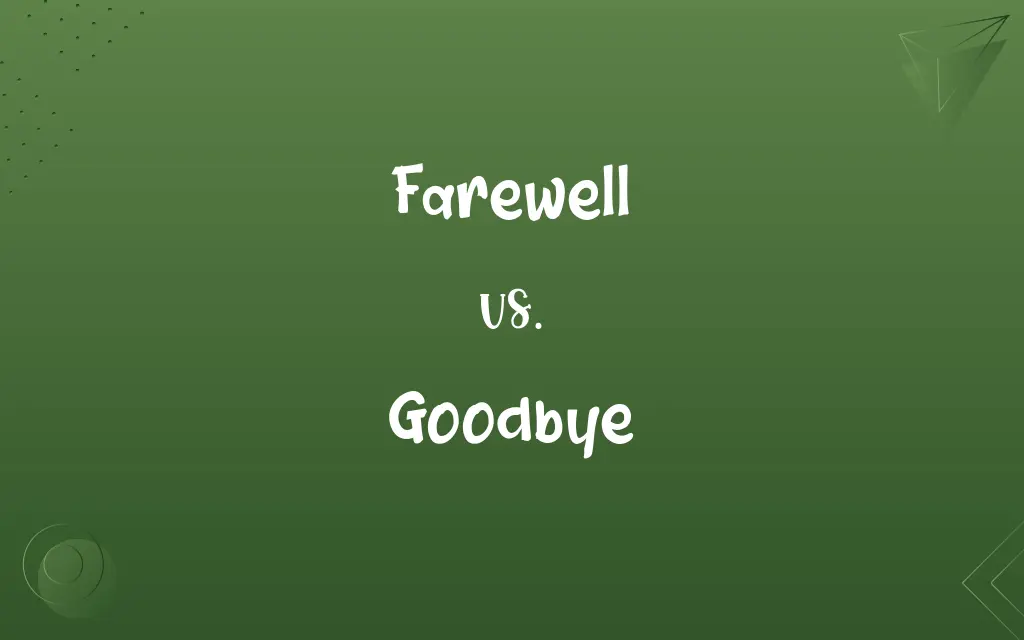 Farewell vs. Goodbye