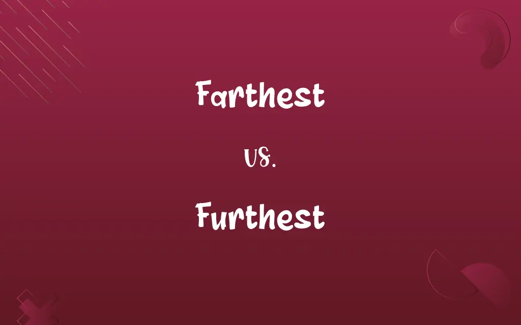 Farthest vs. Furthest