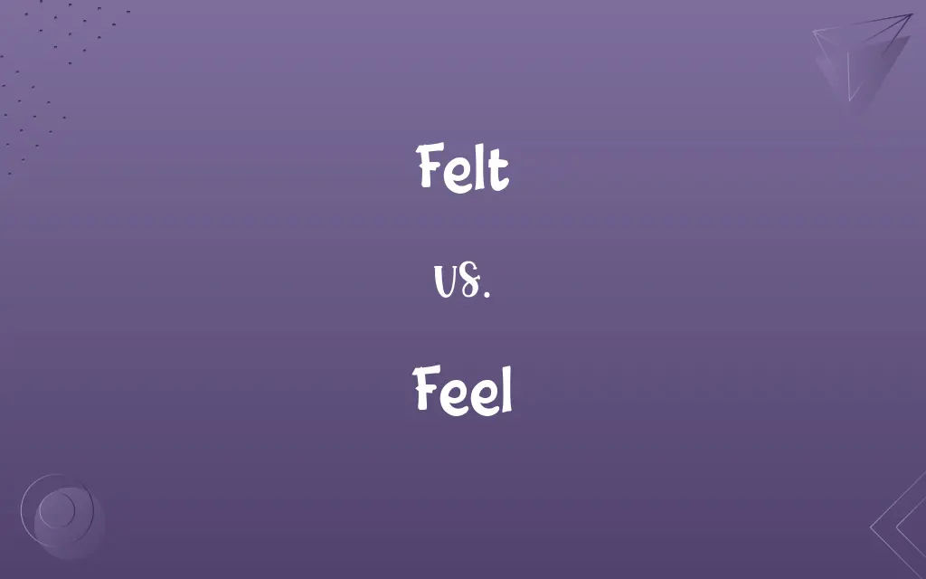 Felt vs. Feel
