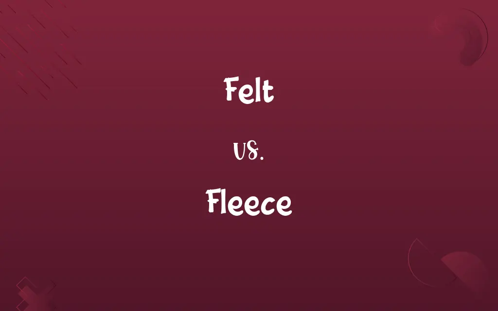 Felt vs. Fleece
