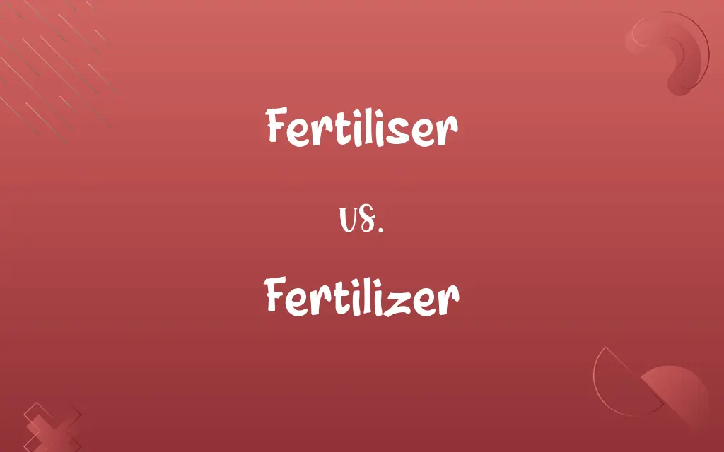 Fertiliser vs. Fertilizer