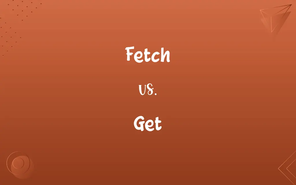 Fetch vs. Get
