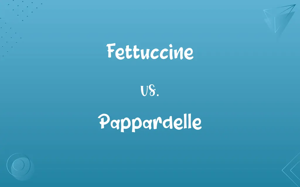 Fettuccine vs. Pappardelle