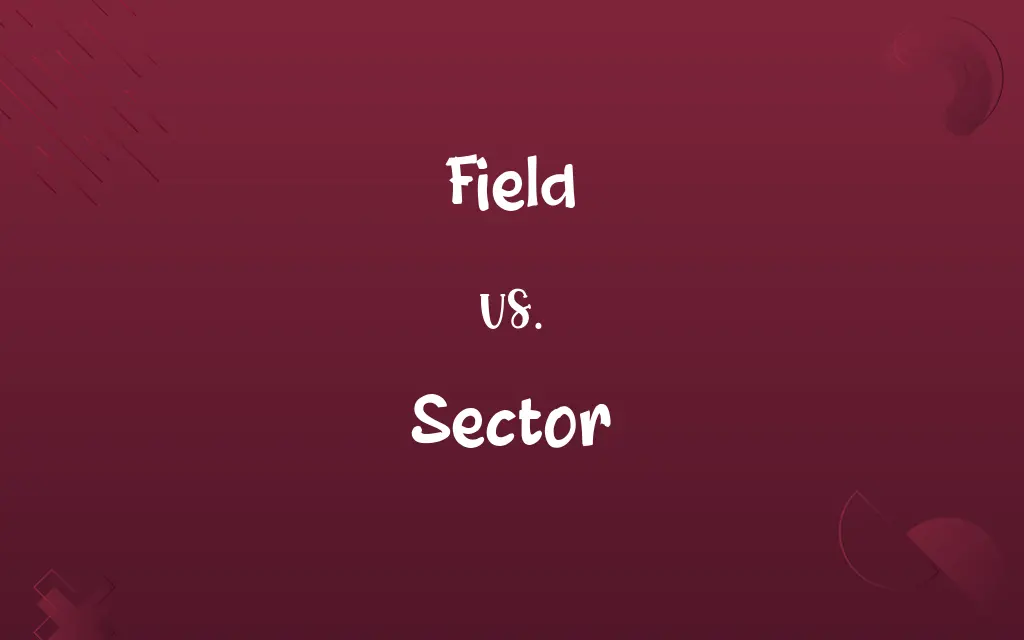 Field vs. Sector