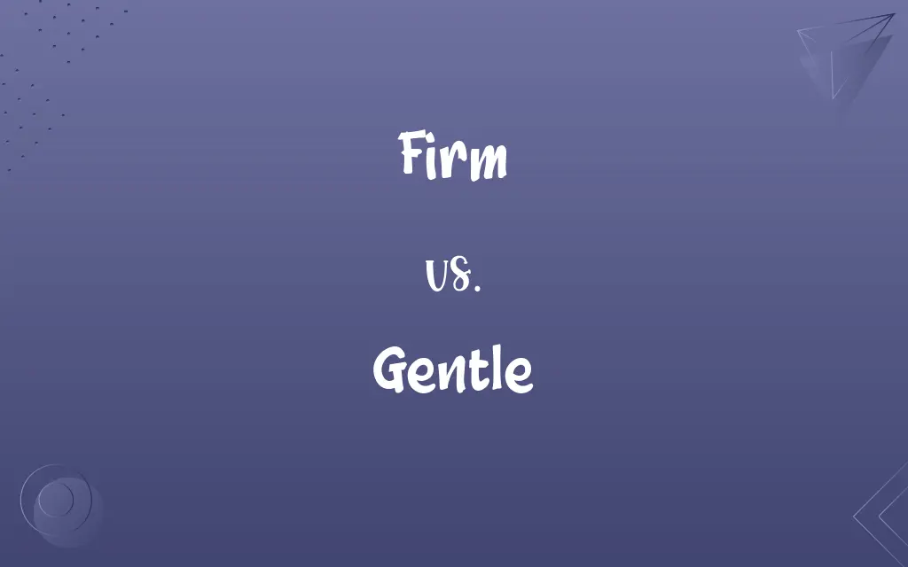 Firm vs. Gentle