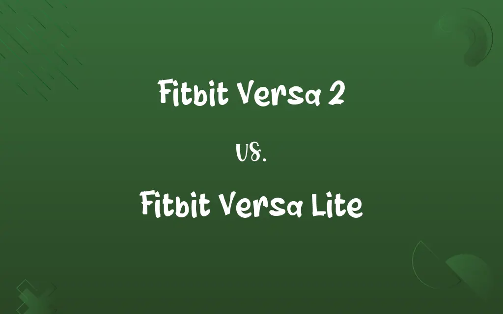 Fitbit Versa 2 vs. Fitbit Versa Lite