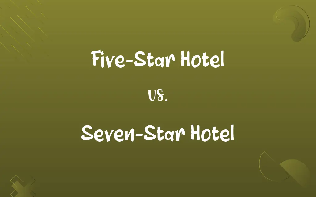 Five-Star Hotel vs. Seven-Star Hotel