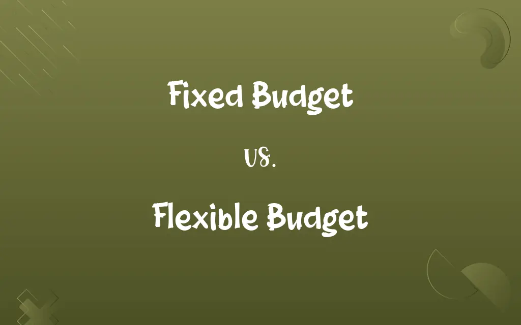 Fixed Budget vs. Flexible Budget