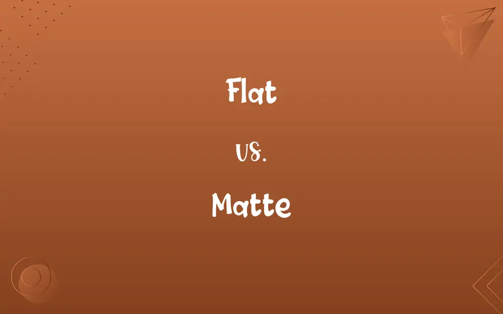 Flat vs. Matte