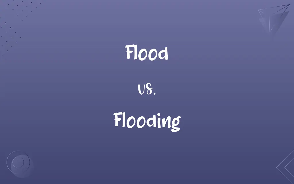 Flood vs. Flooding