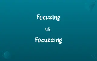 Focusing vs. Focussing