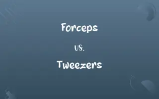 Forceps vs. Tweezers