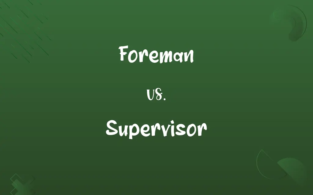 Foreman vs. Supervisor
