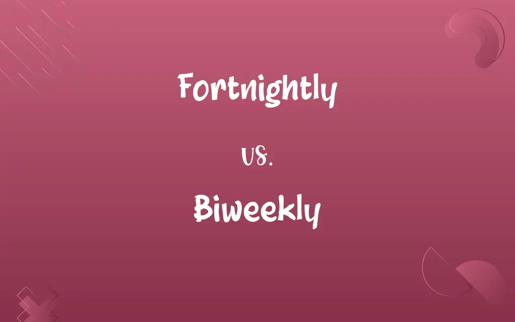 Fortnightly vs. Biweekly
