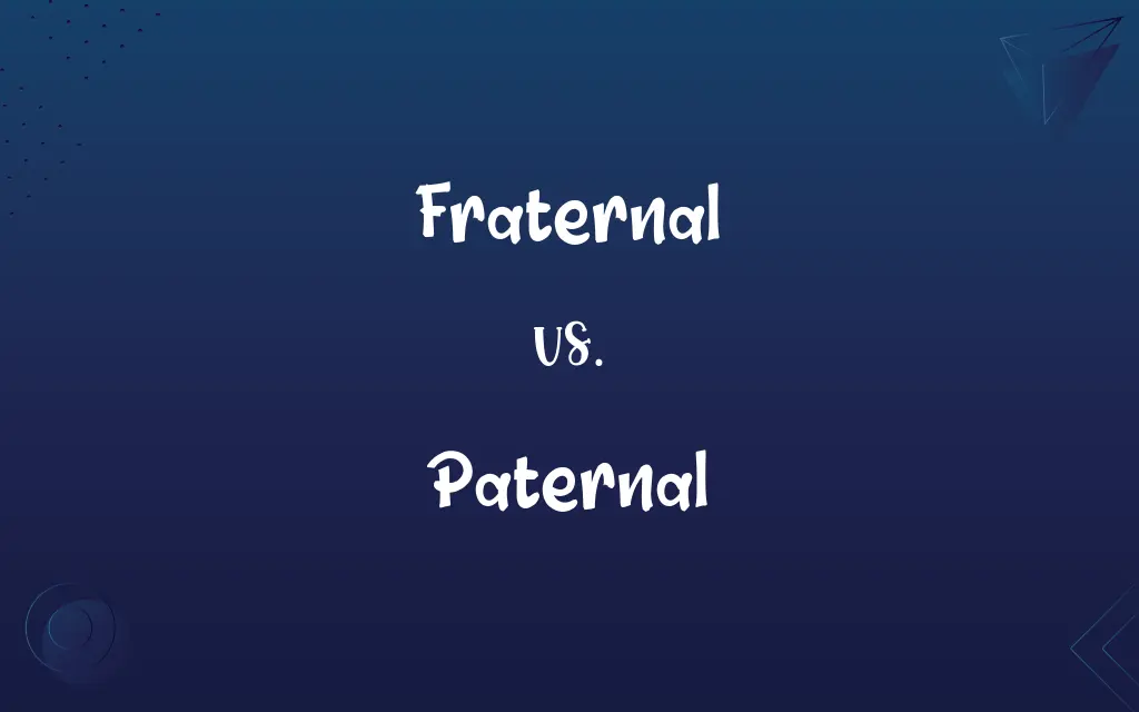 Fraternal vs. Paternal