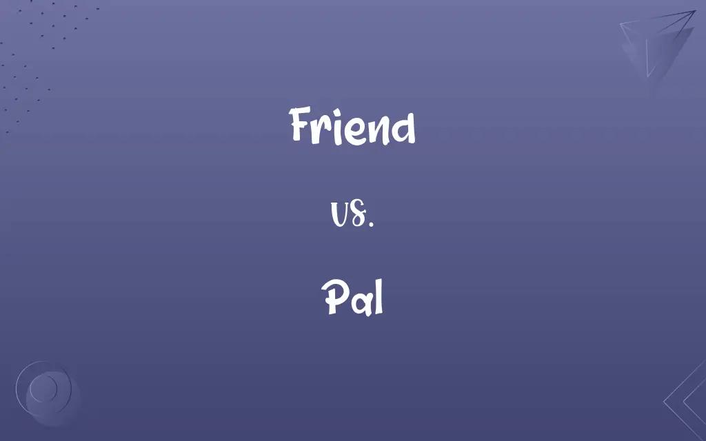Friend vs. Pal