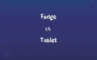 Fudge vs. Tablet