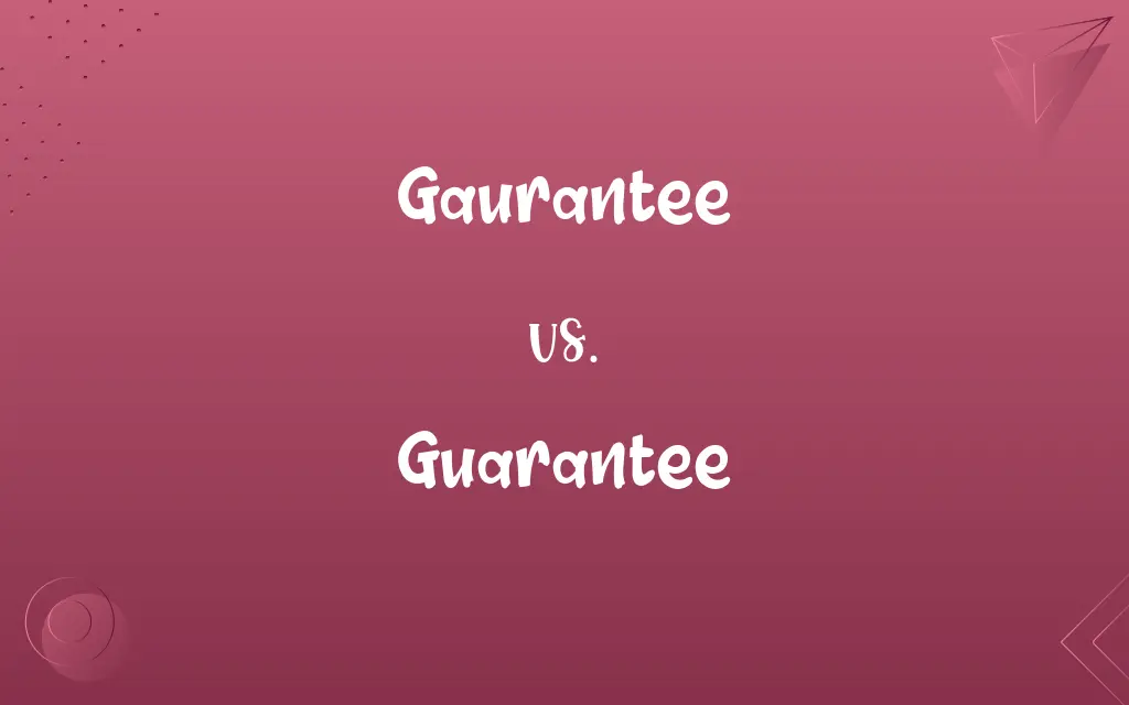 Gaurantee vs. Guarantee