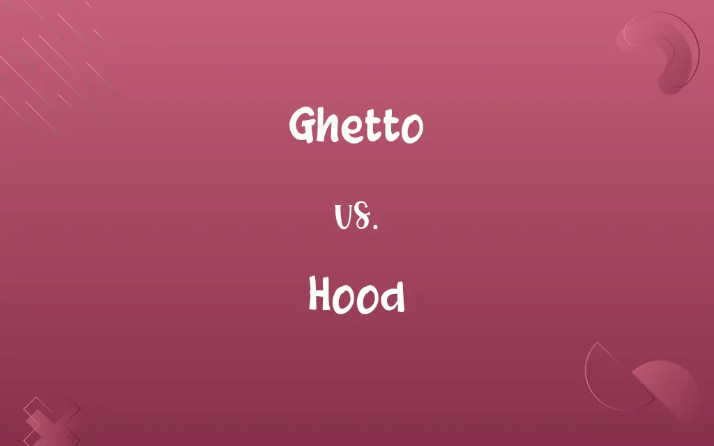 Ghetto vs. Hood